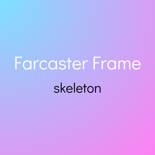 Farcaster Skeleton Frame - Farcaster Mini Apps